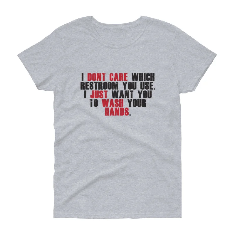 "I Don't Care Which Restroom You Use, I Just Want You To Wash Your Hands" Women's Short Sleeve T-Shirt Solid Print Embellished