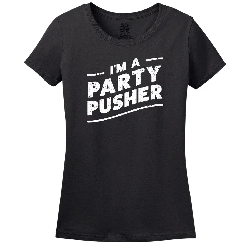 I'M A Party Pusher - Women's Tee Anti-Shrink Durable Soft