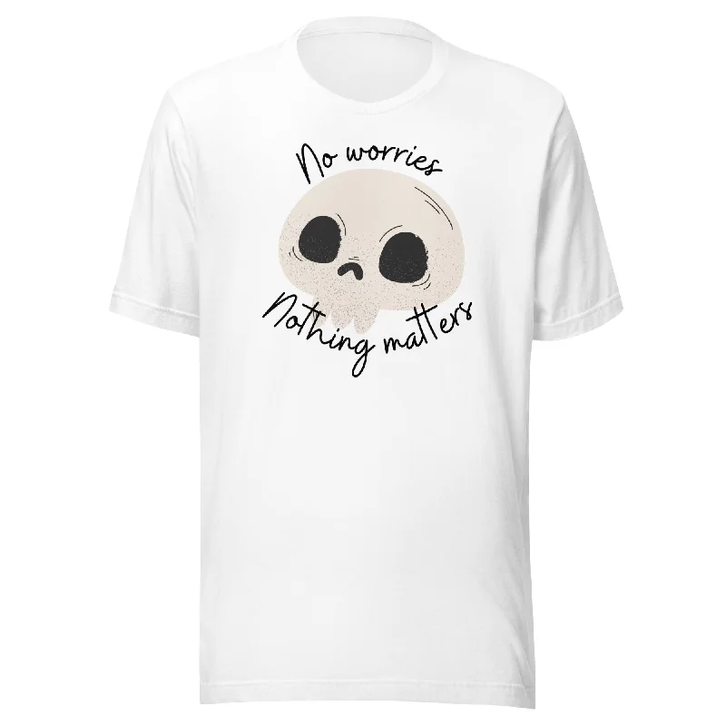 No Worries Nothing Matters Unisex t-shirt Satin Blend Silk Blend Wool Blend